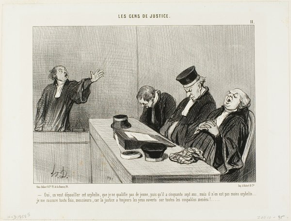 “Yes, they would plunder this orphan, whom I cannot necessarily describe as being young, since he is fifty-seven years ol...I am, reassured knowing that justice always keeps an open eye on all guilty maneuvers! . . . ,” plate 11 from Les Gens De Justice